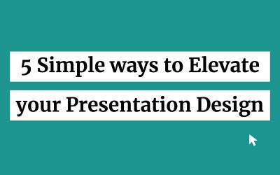 5 Ways to Elevate your Presentation Design